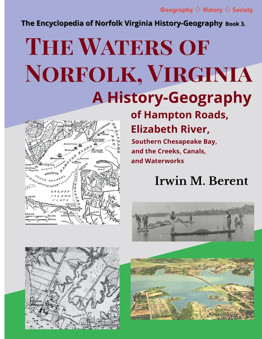 The Waters of Norfolk, Virginia: A History-Geography of Hampton Roads, Elizabeth River, Southern Chesapeake Bay, and the Creeks, Canals, and ... of Norfolk Virginia History-Geograrphy)