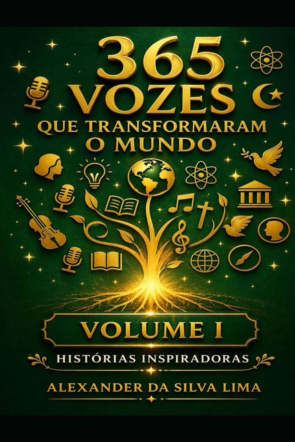 365 VOZES QUE TRANSFORMARAM O MUNDO: VOLUME I: HISTÓRIAS INSPIRADORAS