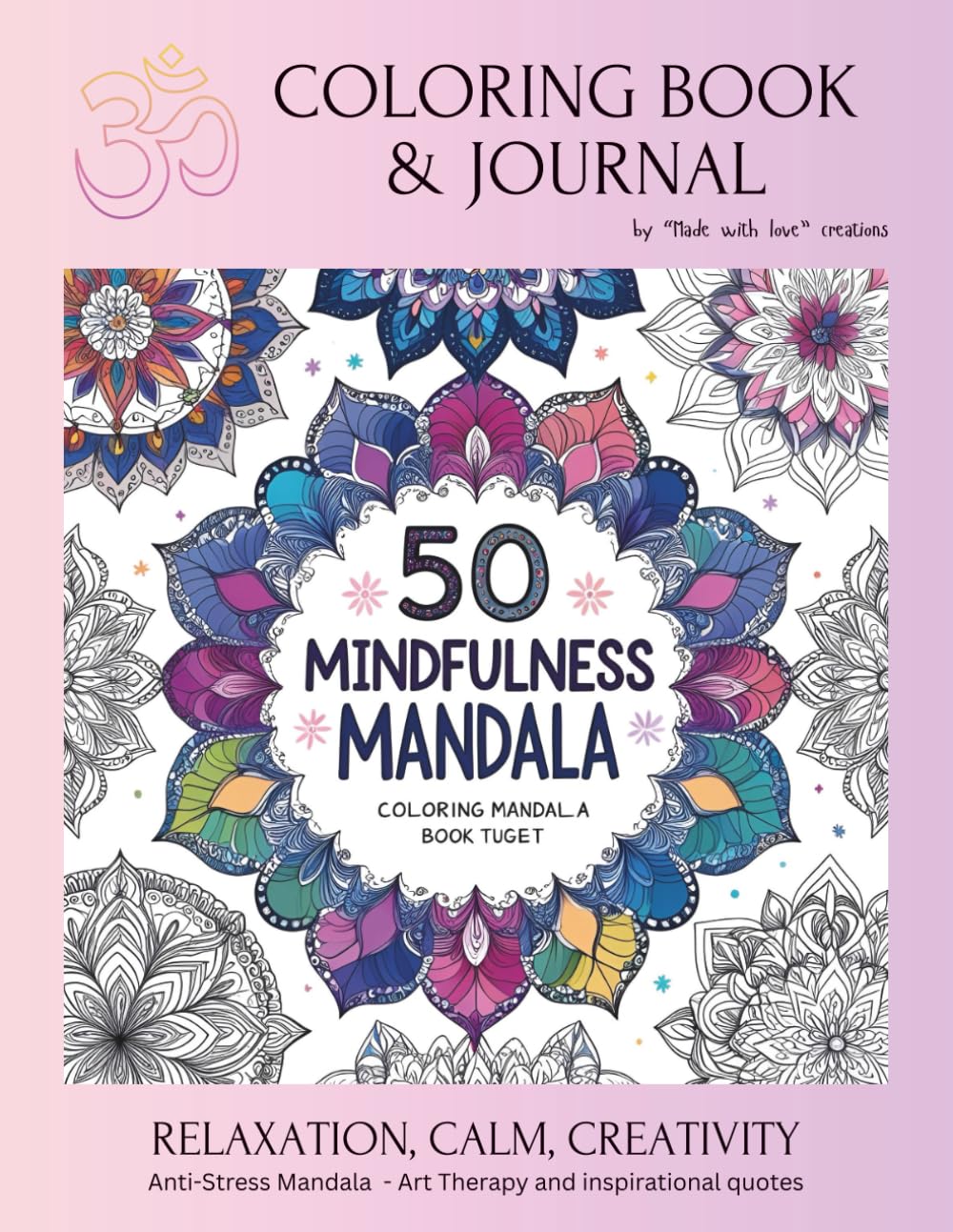Mindfulness Mandalas - Art Therapy. For Coloring and Meditation: 50 Mandalas, and journal with motivational quotes, for coloring and meditation mindfulness through color..
