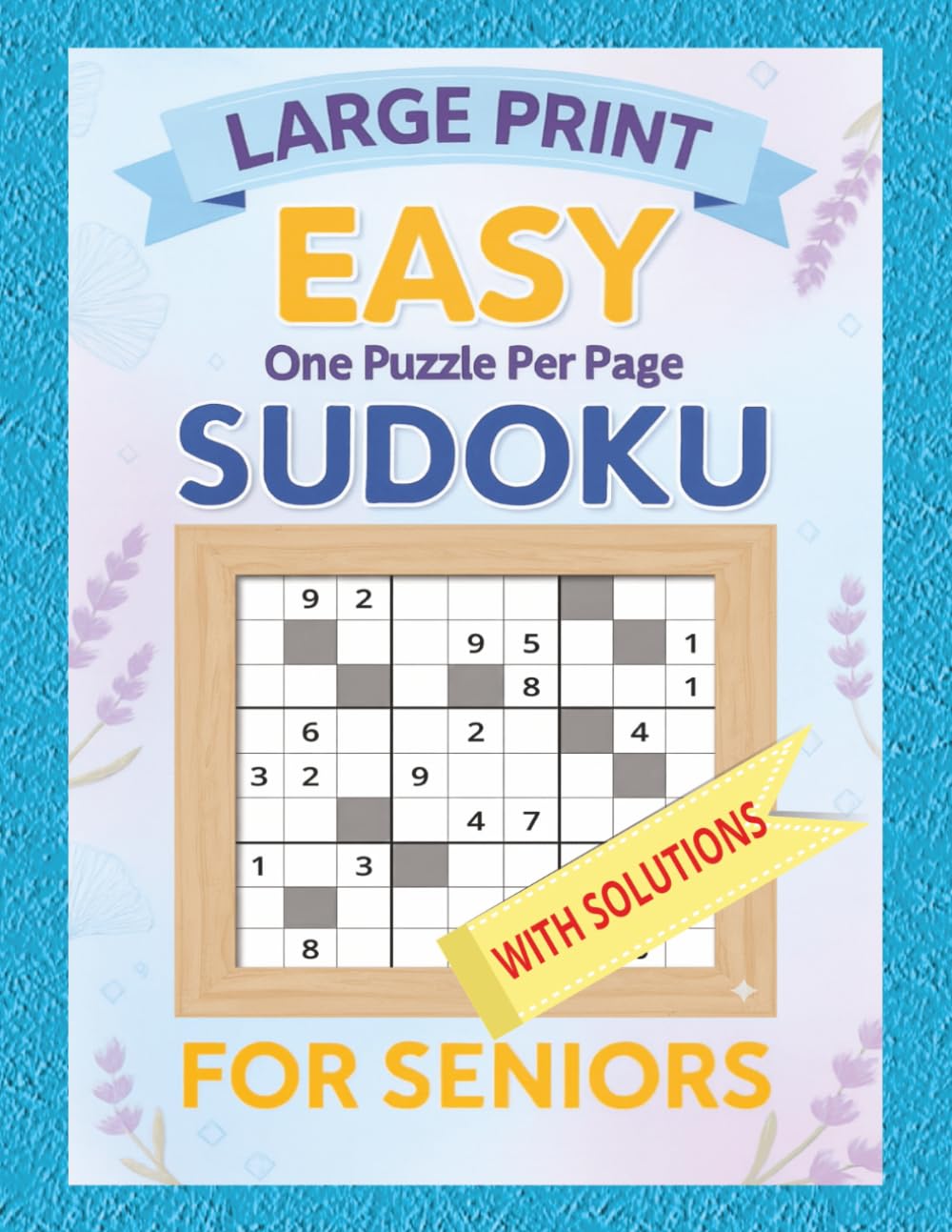 Easy Sudoku For Seniors: Large Print Sudoku Puzzles for Seniors and Beginners: 50+ Easy Puzzles with Solutions