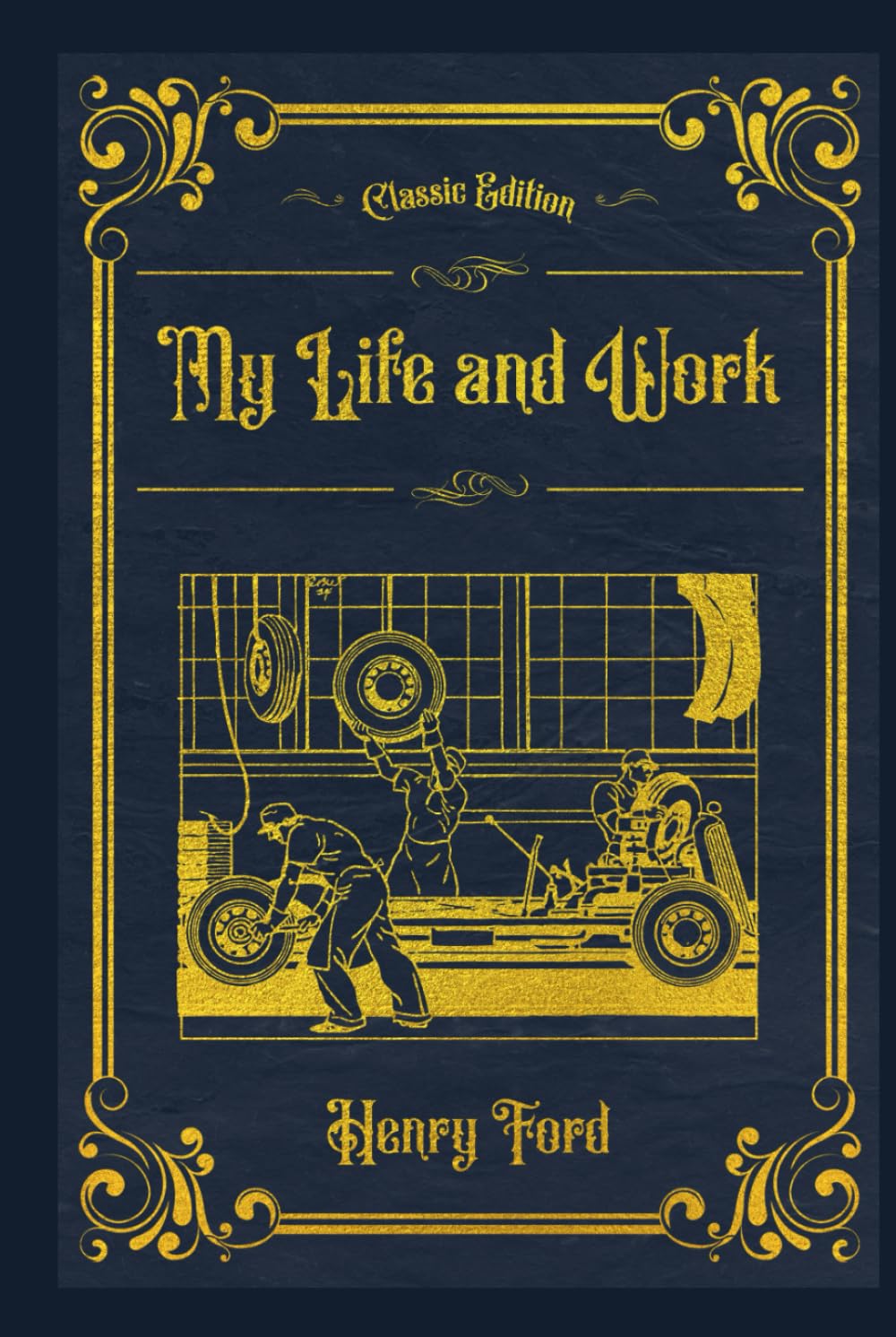 My Life and Work: (Annotated)
