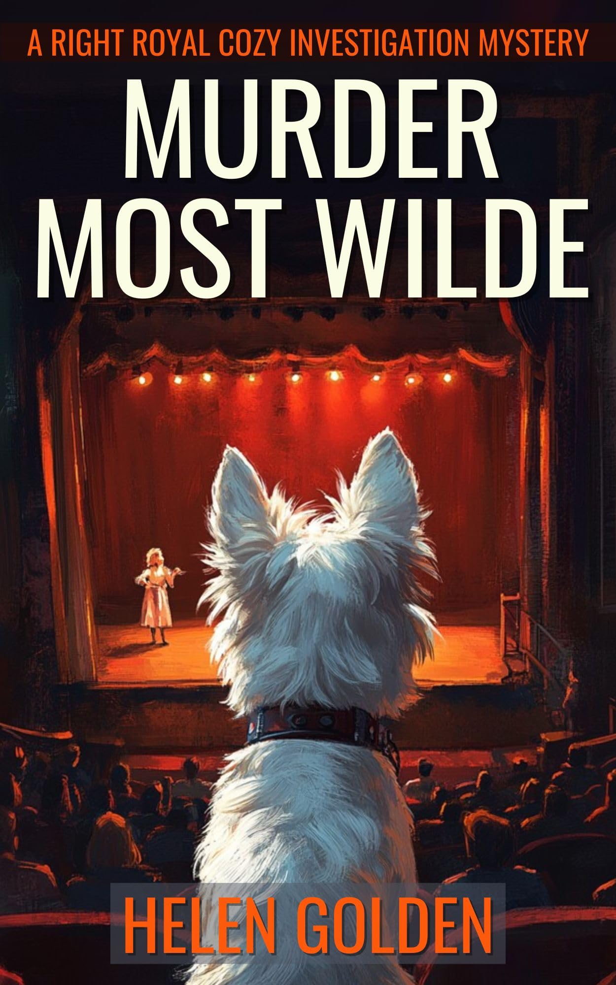 Murder Most Wilde (A Right Royal Cozy Investigation Mystery): An amateur sleuth whodunnit with a hint of humour