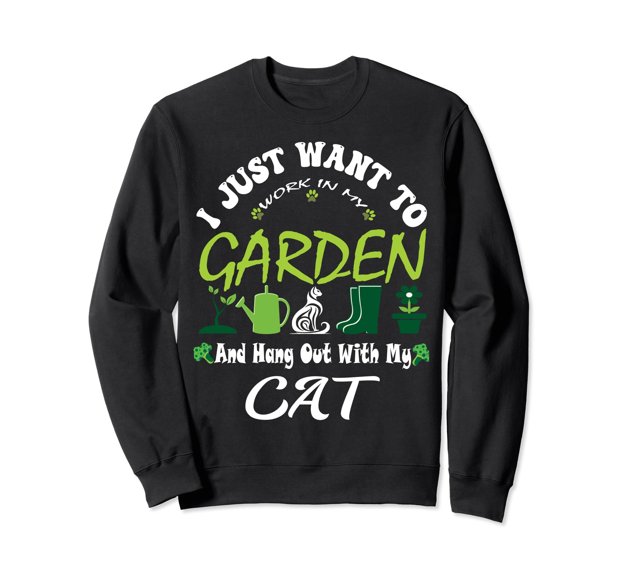 I Just Want To Work In My Garden And Hang Out With My-cat Sweatshirt