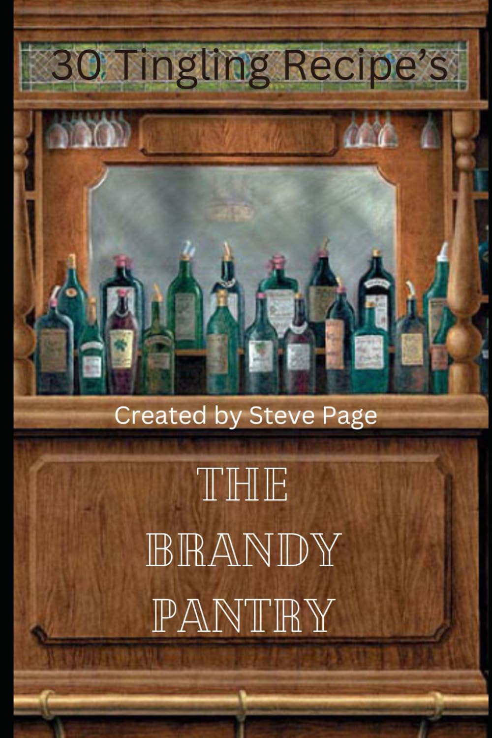 The Brandy Pantry: 30 Tingling Recipe's: 2 (The Alcohol Pantry)