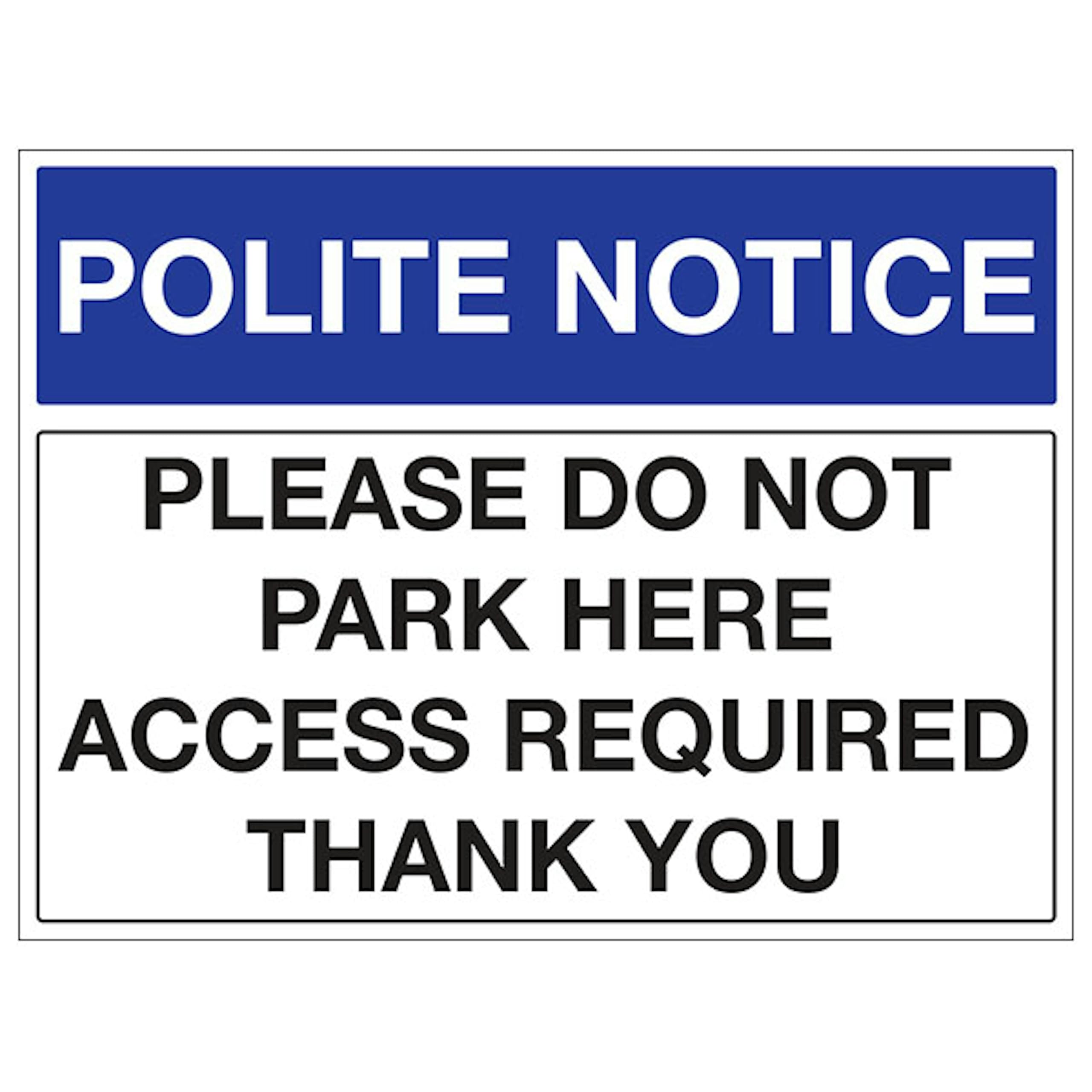 V Safety Polite Notice - Please Do Not Park Here Access Required Thank You - Landscape 450 x 300 mm - 2mm Rigid Plastic Safety Sign