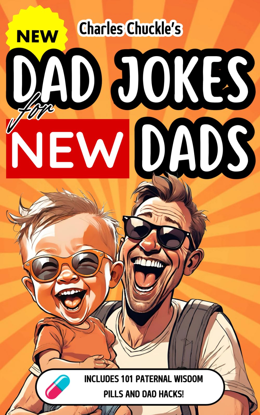 New Dad Jokes for New Dads: An expectant dad jokes book featuring all-new, never-before-seen clean dad jokes, funny stories, and dad hacks (Dad Jokes for the whole family, Band 3)