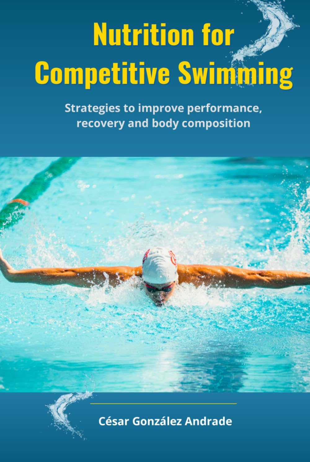 Nutrition for Competitive Swimming: Strategies to improve performance, recovery and body composition