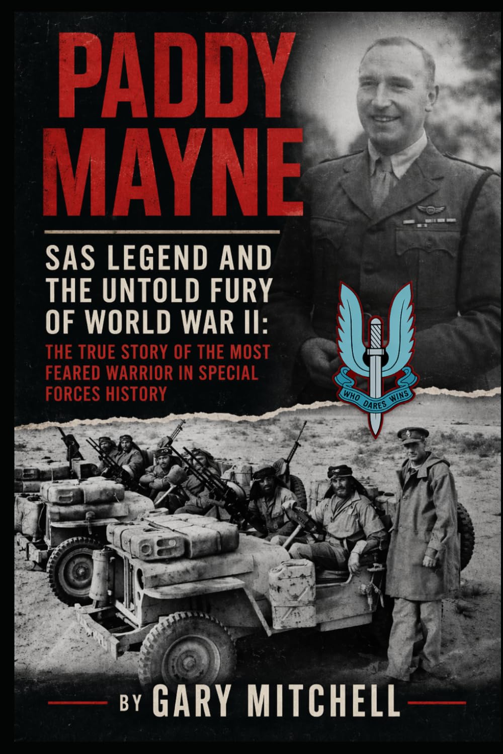 Paddy Mayne: SAS Legend and the Untold Fury of World War II: The True Story of the Most Feared Warrior in Special Forces History (SAS Originals -Legends of the L Detachment: Founders of the SAS)
