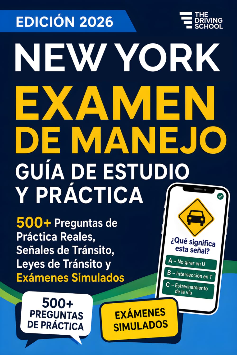 New York Examen de Manejo en Español: Guía de Estudio DMV para la Licencia de Conducir | 500+ Preguntas de Práctica Reales, Señales de Tránsito, Leyes de Tránsito y Exámenes Simulados