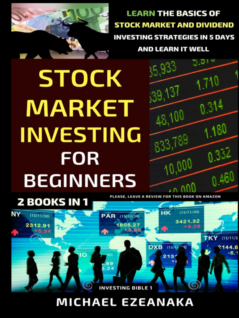 Stock Market Investing For Beginners (2 Books In 1): Learn The Basics Of Stock Market And Dividend Investing Strategies In 5 Days And Learn It Well (Investing Bible)
