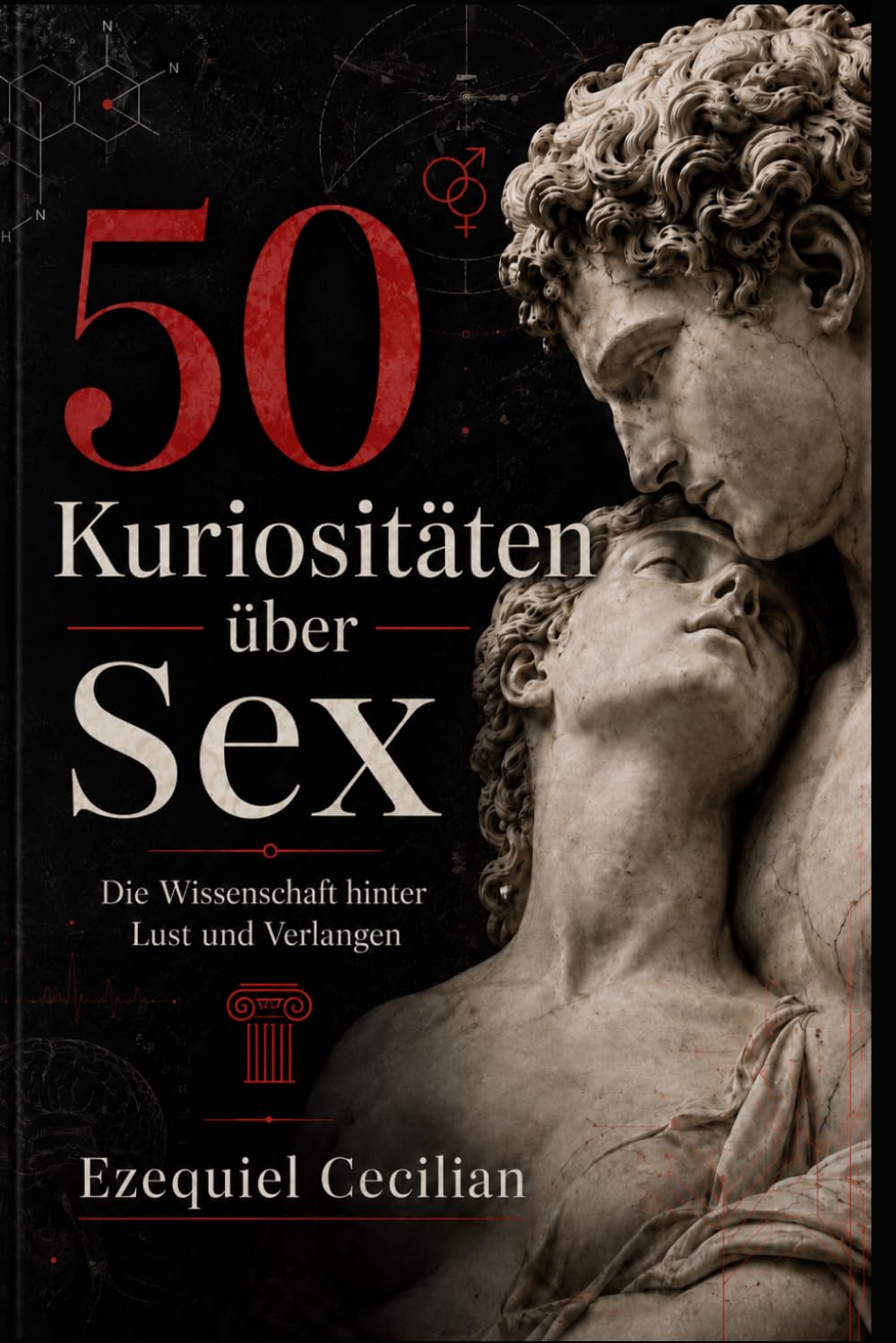 50 Kuriositäten über Sex: Die Wissenschaft hinter Lust und Verlangen (Bibliothek des modernen Menschen)