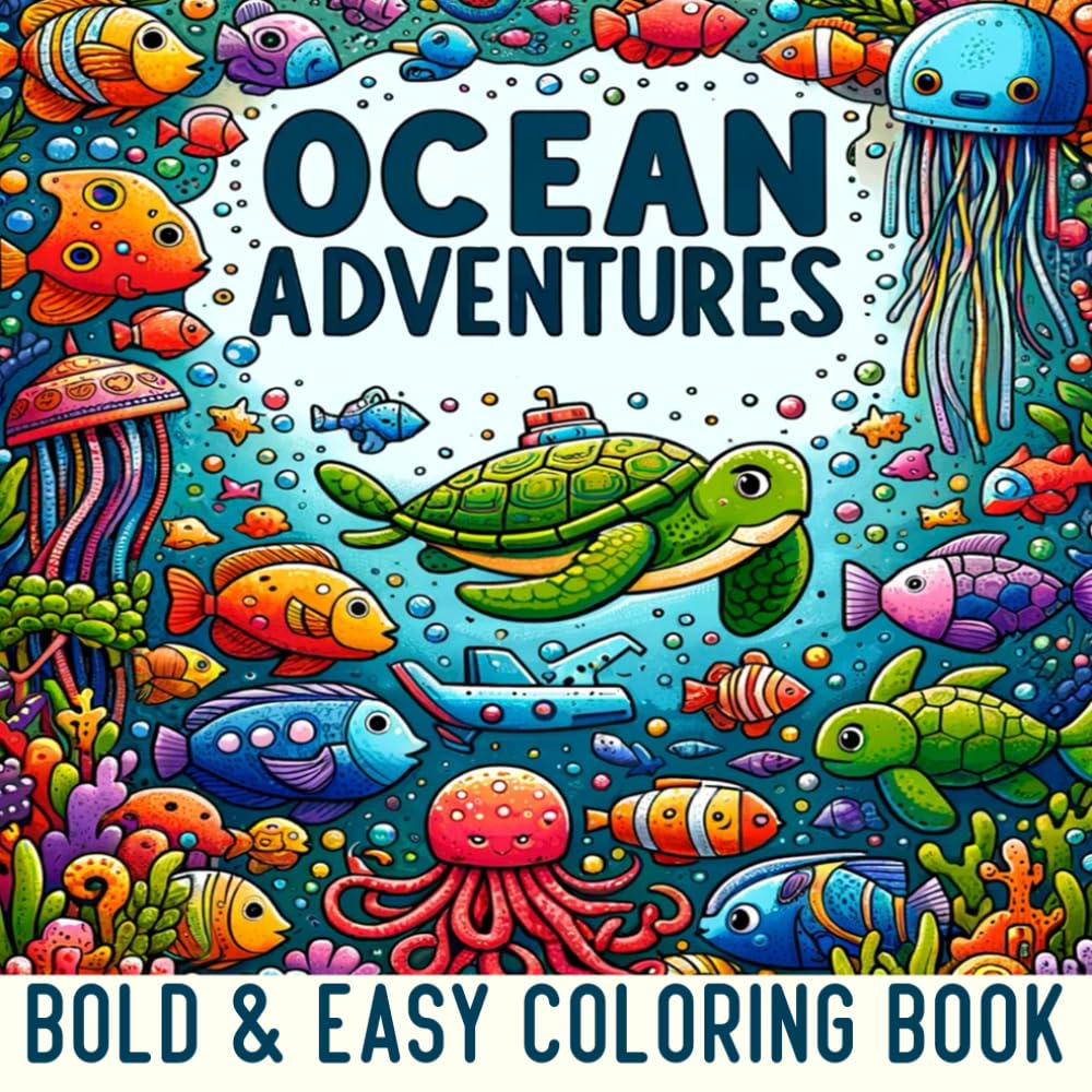 Ocean Adventures Bold and Easy Coloring Book: 50 Simple of Under The Sea Design With Bold Lines for All Ages - Discover Underwater with Sea Creatures, Marine Life, and Deep Sea Animals