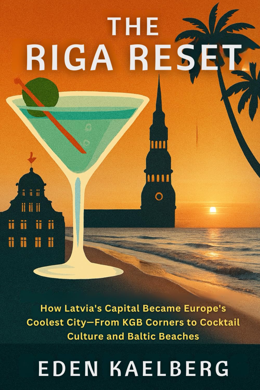THE RIGA RESET: How Latvia's Capital Became Europe's Coolest City—From KGB Corners to Cocktail Culture and Baltic Beaches