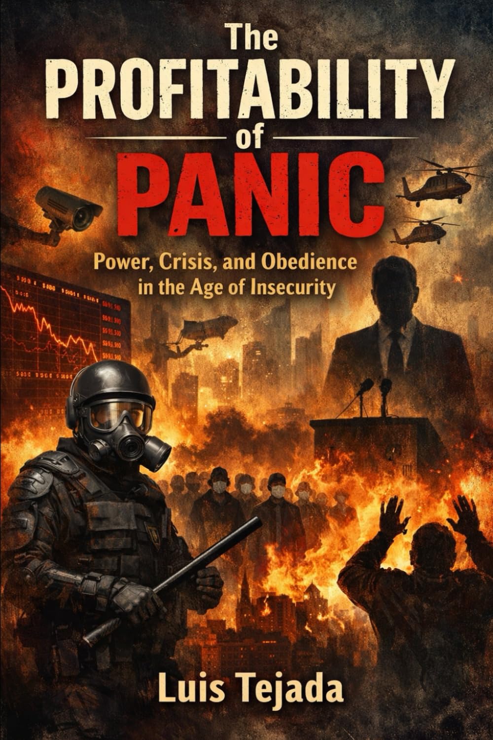 The Profitability of Panic: Power, Crisis, and Obedience in the Age of Insecurity (Geopolítica)