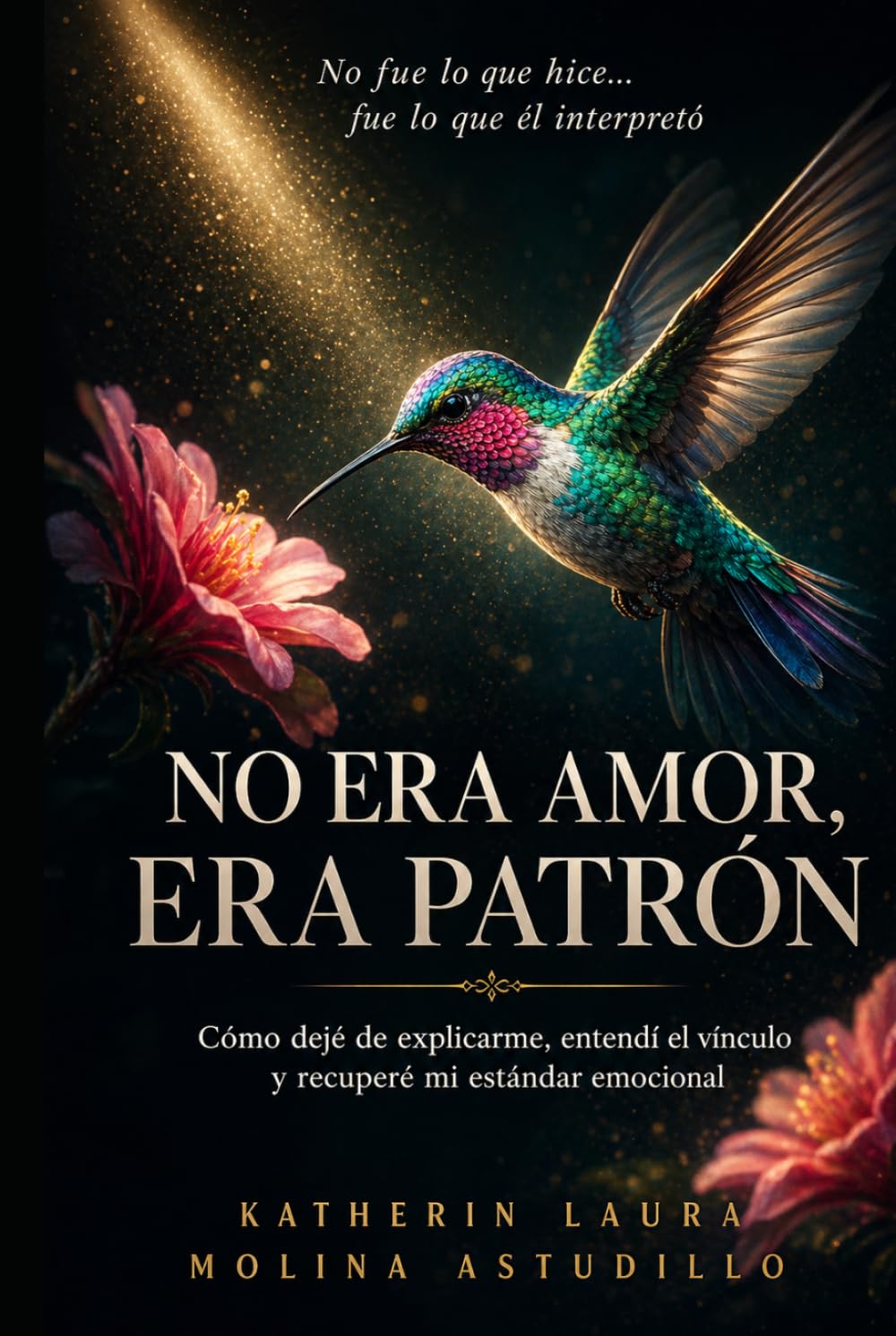 NO ERA AMOR, ERA PATRÓN: Cómo dejé de explicarme, entendí el vínculo y recuperé mi estándar emocional