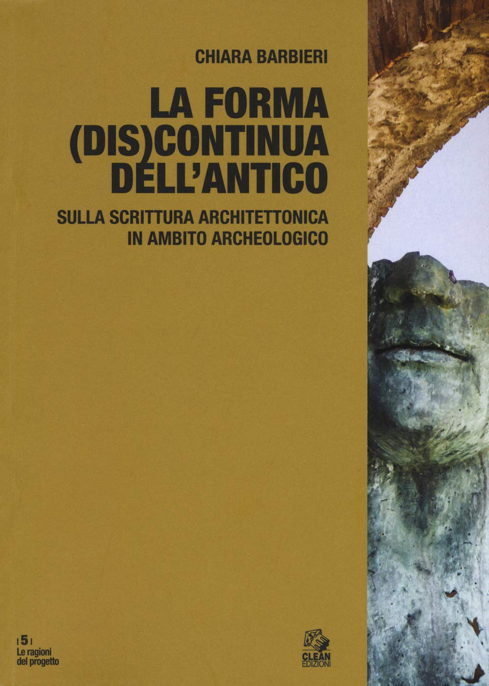La Forma (Dis)Continua Dell'antico. Sulla Riscrittura Architettonica In Ambito Archeologico - 4