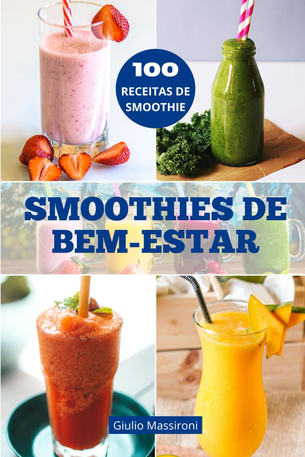 Smoothies de Bem-Estar: Explore o Mundo dos Smoothies: Guia para Preparar Smoothies Nutritivos, Receitas Saudáveis e Ideias Criativas para Personalizar sua Rotina de Bem-Estar