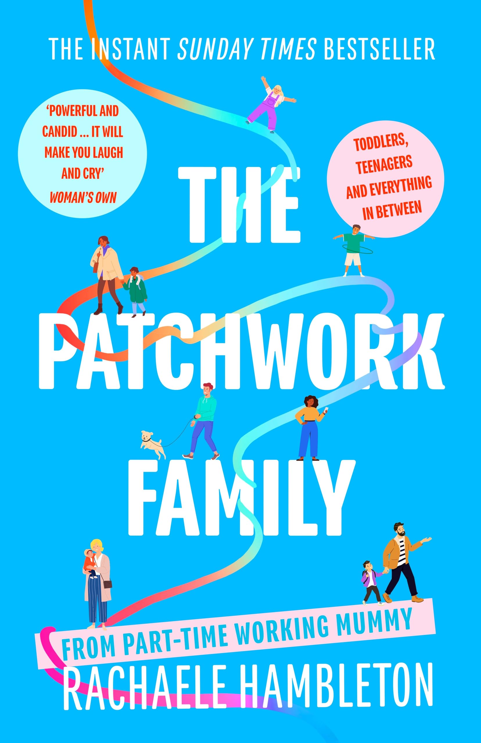 The Patchwork Family: Toddlers, Teenagers and Everything in Between from Part-Time Working Mummy (Paperback)