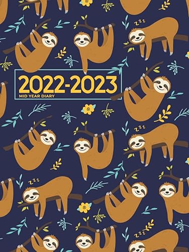 A4 Academic Diary 2022-2023 Week To View | Cute Sloths Sleeping &amp; Hanging Around Hardcover: Mid Year Planner / August 2022 - July 2023 Personal ... Holiday Dates) Inspirational &amp; Motivational