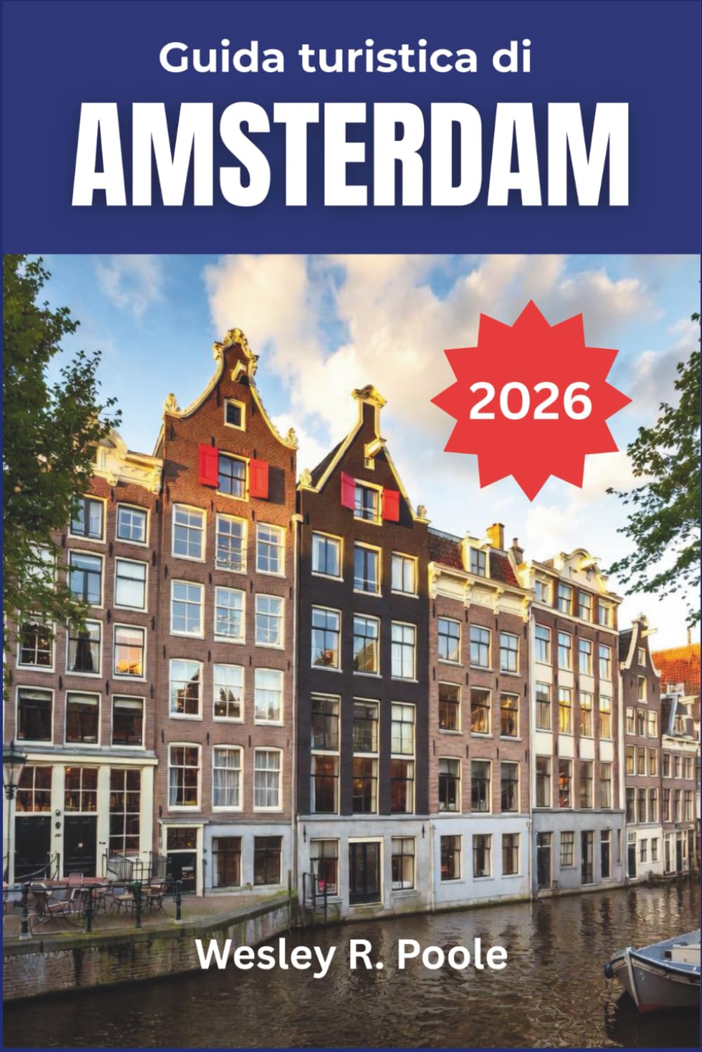 Guida turistica di Amsterdam 2026: Esplora monumenti iconici, quartieri nascosti e la cultura locale per un soggiorno davvero memorabile