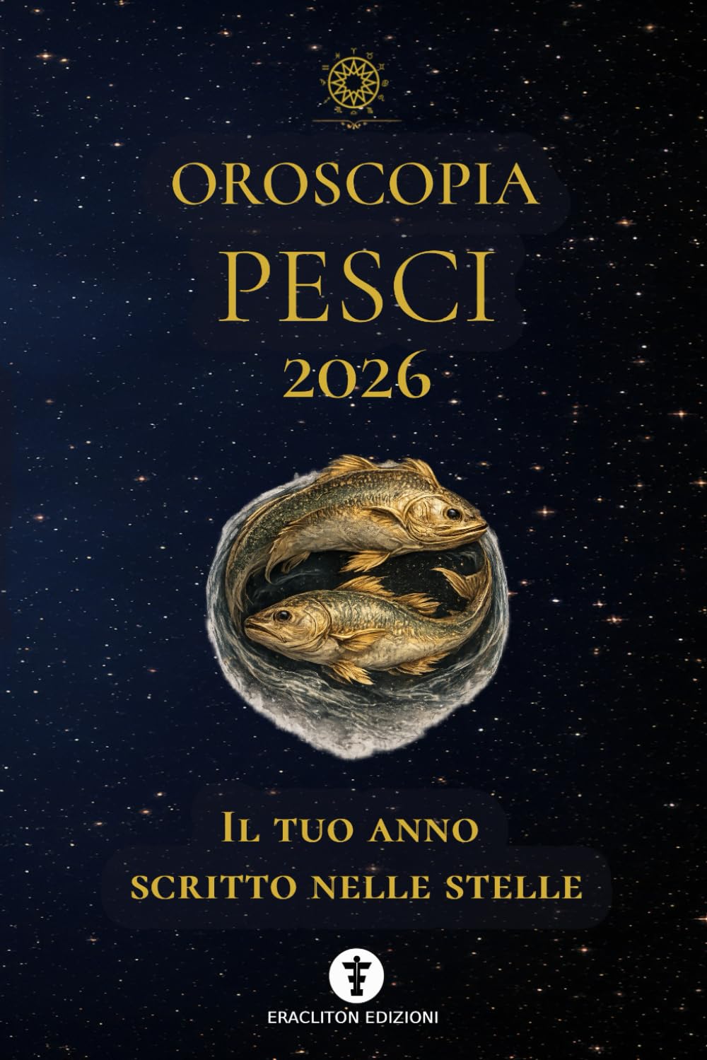 OROSCOPIA PESCI 2026: IL TUO ANNO SCRITTO NELLE STELLE (OROSCOPIA 2026)