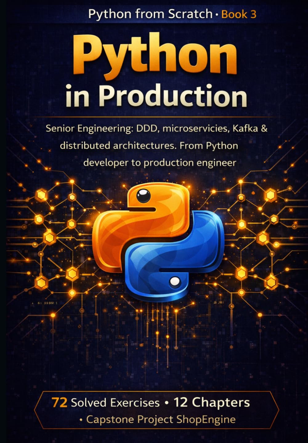 Python in Production: Senior Engineering: DDD, microservices, Kafka and distributed systems. From developer to production engineer (PYTHON FROM SCRATCH)