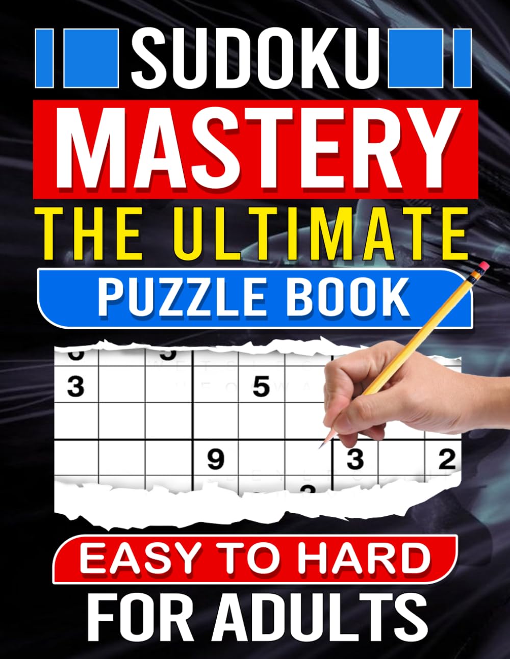 300 Sudoku Mastery The Ultimate Puzzle Book: Easy To Hard For Adults