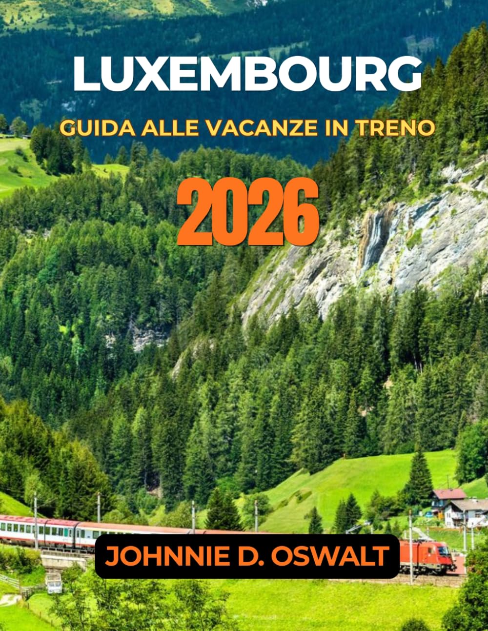 LUXEMBOURG GUIDA ALLE VACANZE IN TRENO 2026