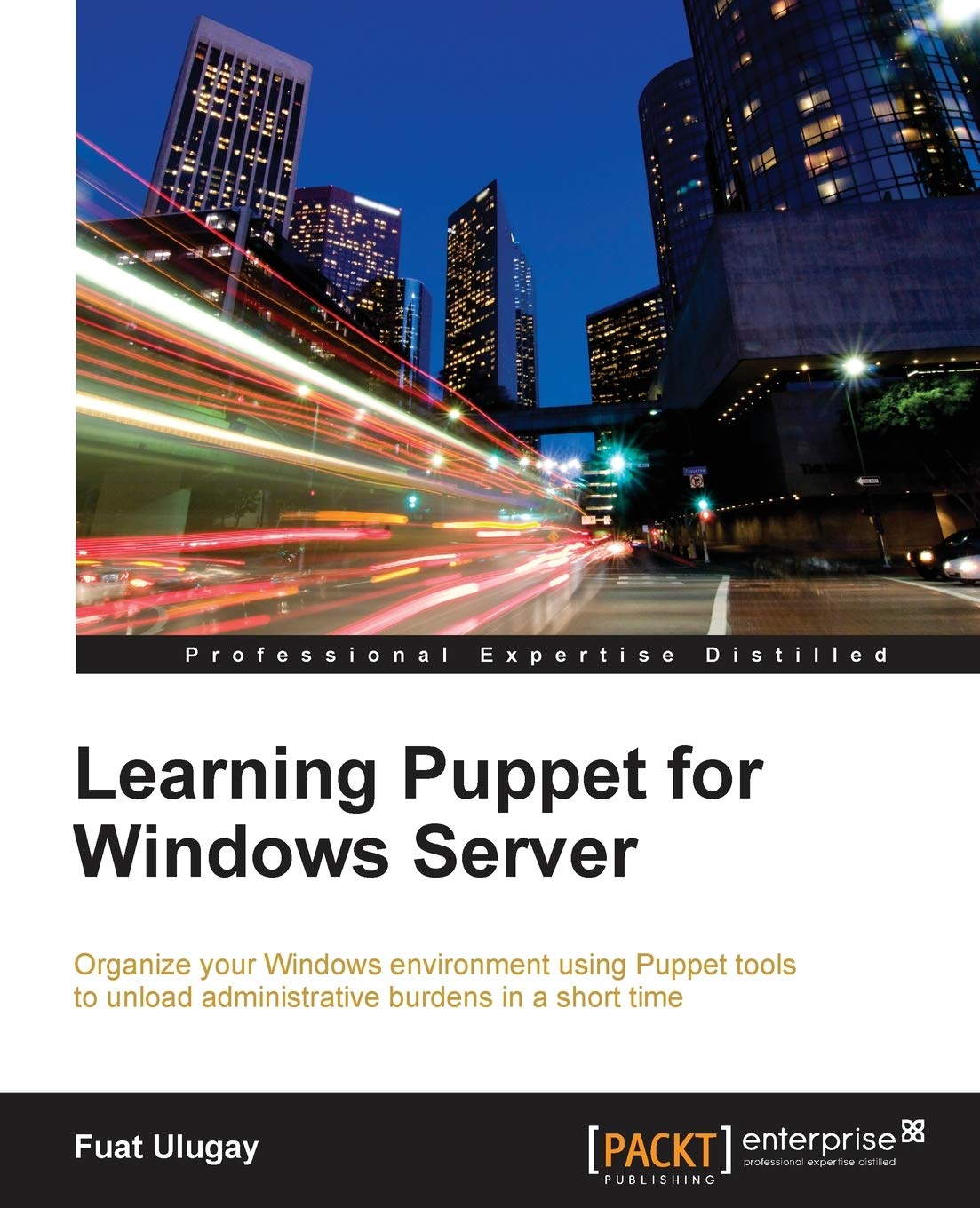 Buy Learning Puppet for Windows Server: Organize your Windows environment using Puppet tools to unload administrative burdens in a short time! — BookShops.in