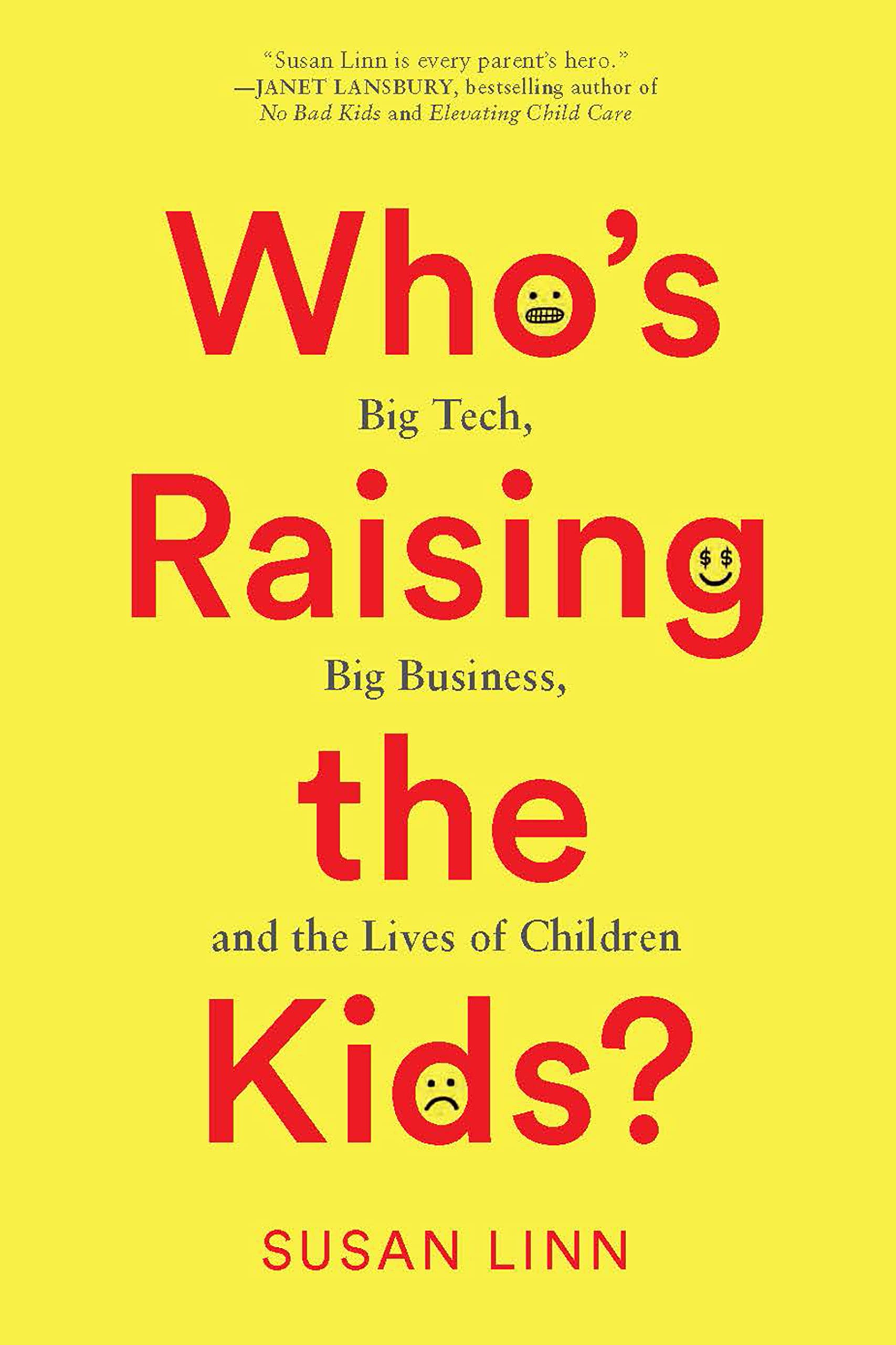 Whos Raising the Kids?: Big Tech, Big Business, Linn Hardcover+-