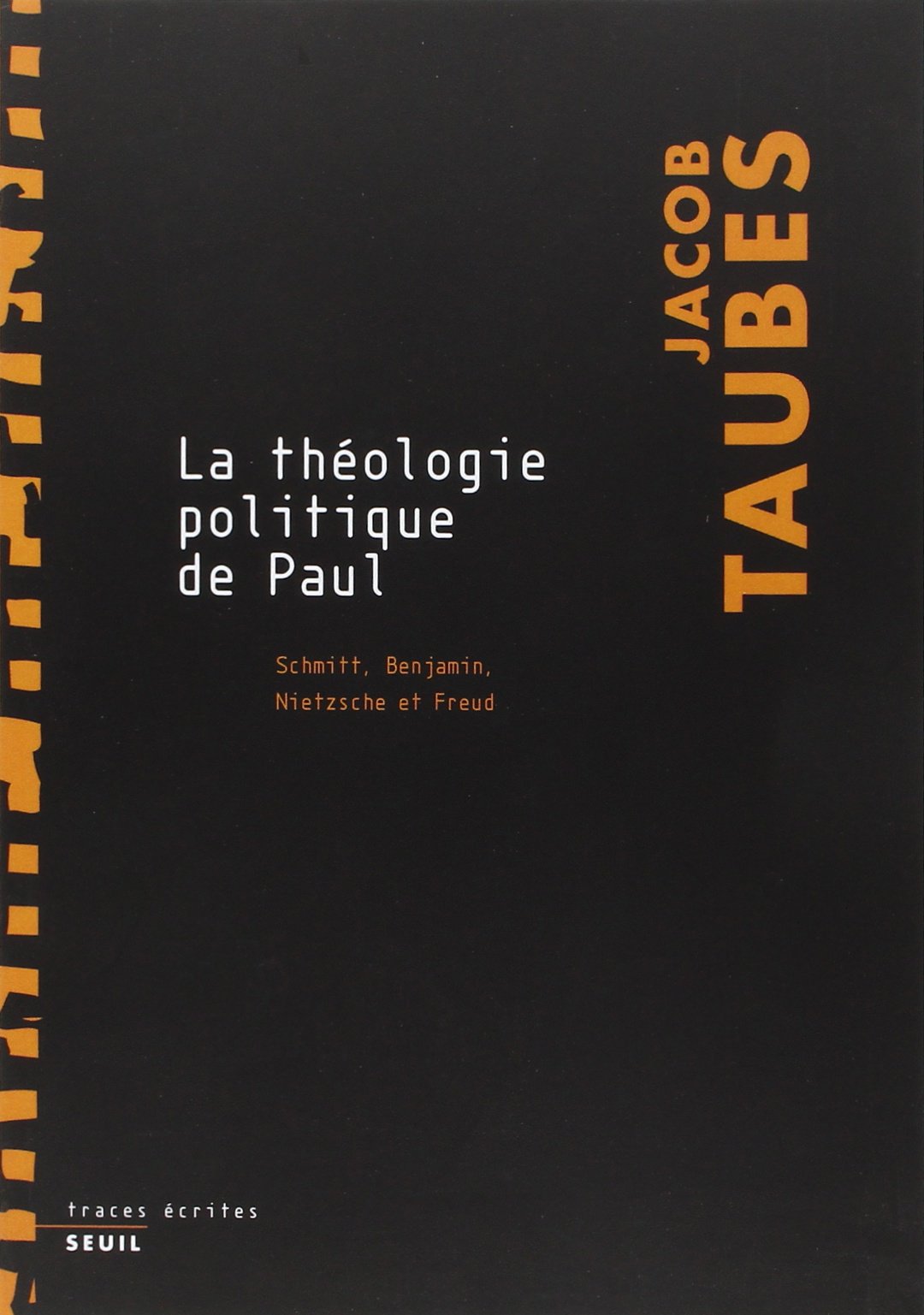 La Théologie politique de Paul. Schmitt, Benjamin, Nietzsche et Freud