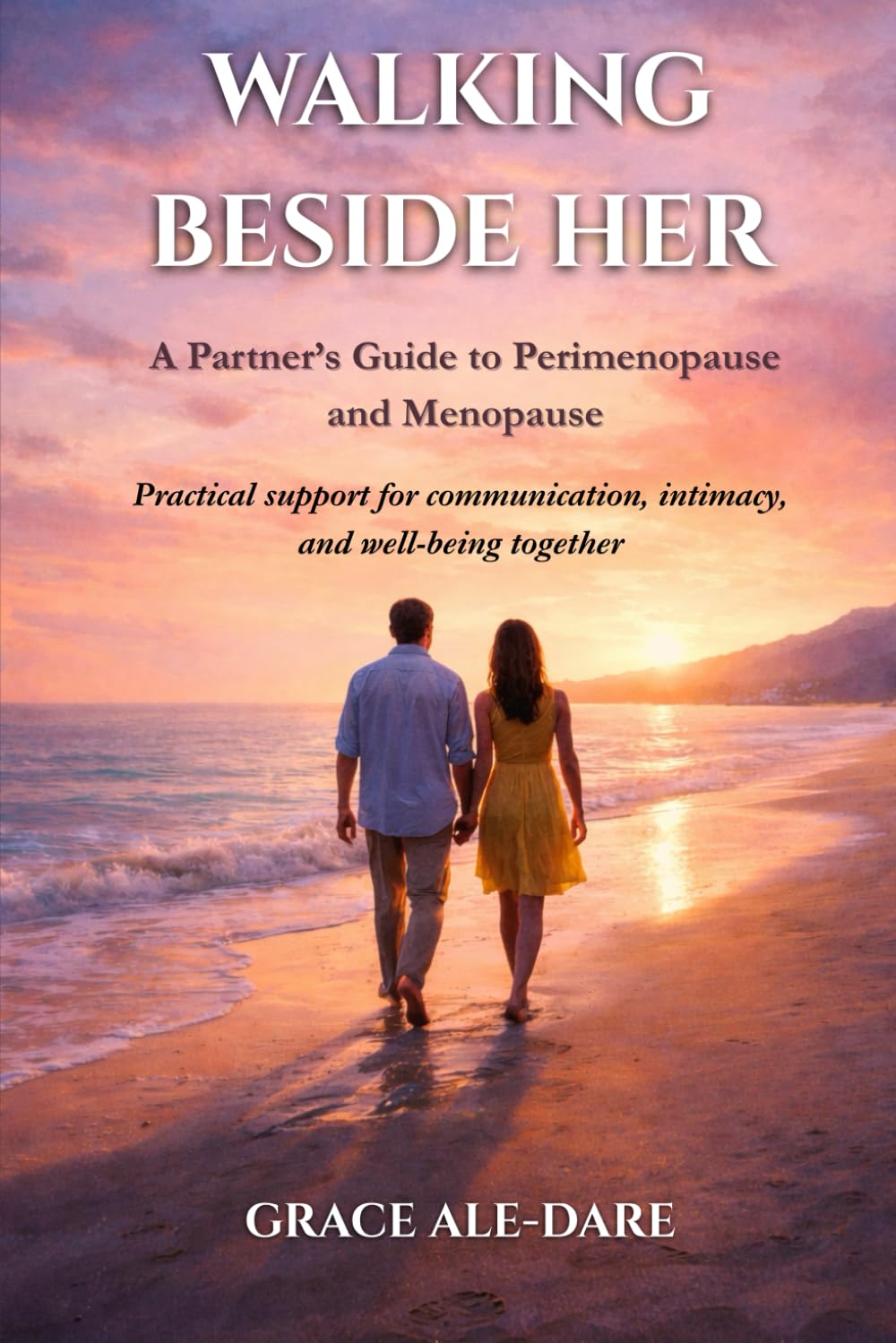 WALKING BESIDE HER: A Partner’s Guide to Perimenopause and Menopause