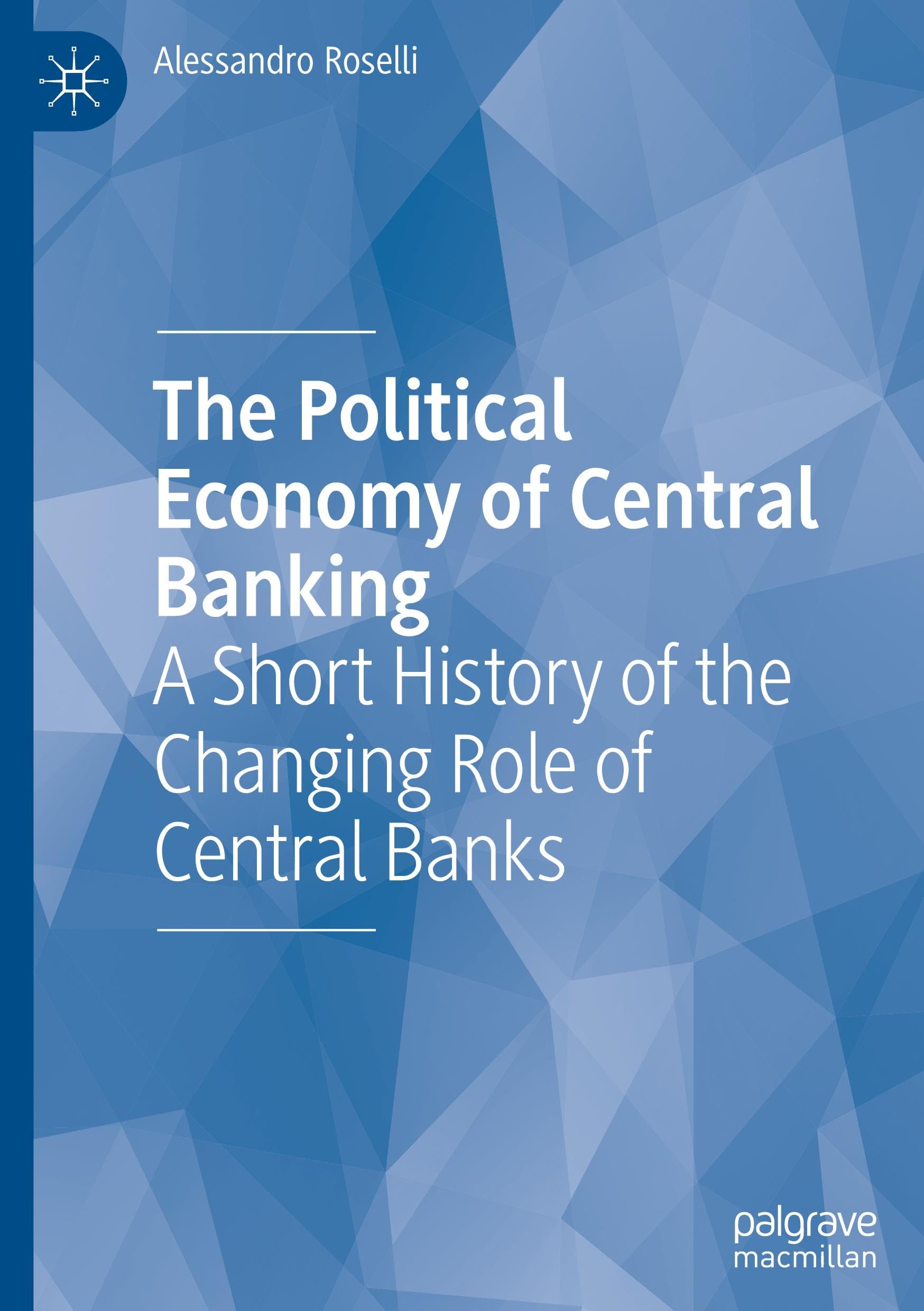 The Political Economy of Central Banking: A Short History of the Changing Role of Central Banks