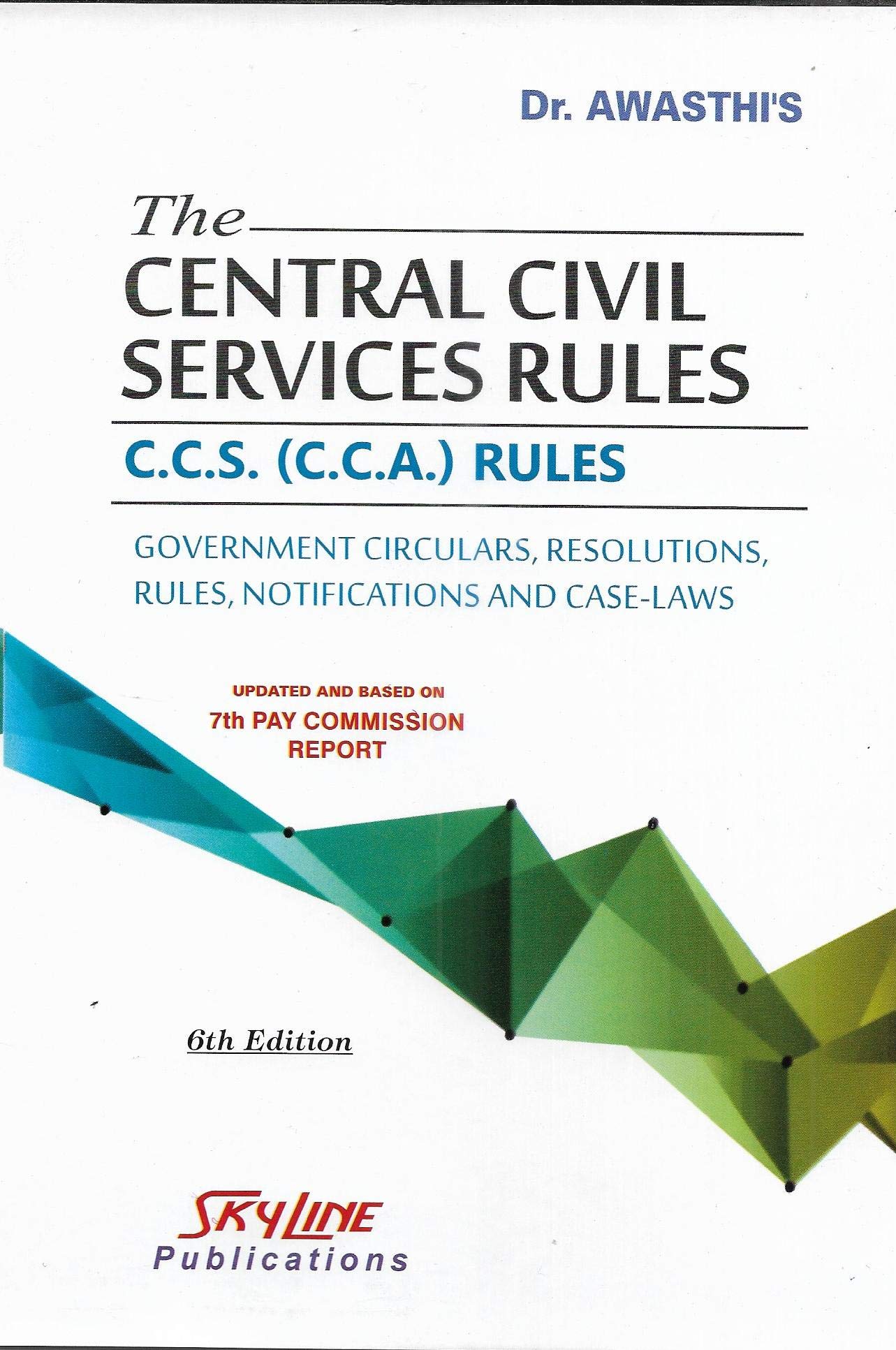 Dr. Awasthi's The Central Civil Services Rules C.C.S. ( C.C.A. ) Rules 6th Edition