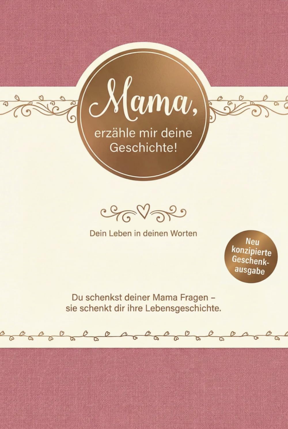 Mama, erzähle mir deine Geschichte! Ein Erinnerungsbuch zum Ausfüllen – Persönliches Geschenk für deine Mutter mit Fragen und Platz für Fotos (Geschenkausgabe)