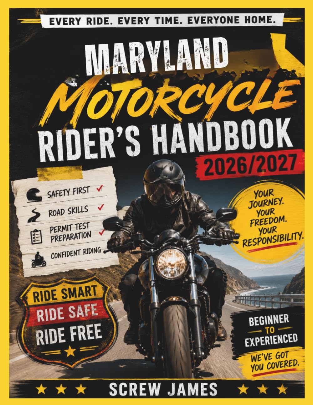 MARYLAND MOTORCYCLE RIDER’S HANDBOOK 2026-2027: EVERY RIDE, EVERY TIME, EVERYONE HOME YOUR JOURNEY,YOUR FREEDOM, YOUR RESPONSIBILITY