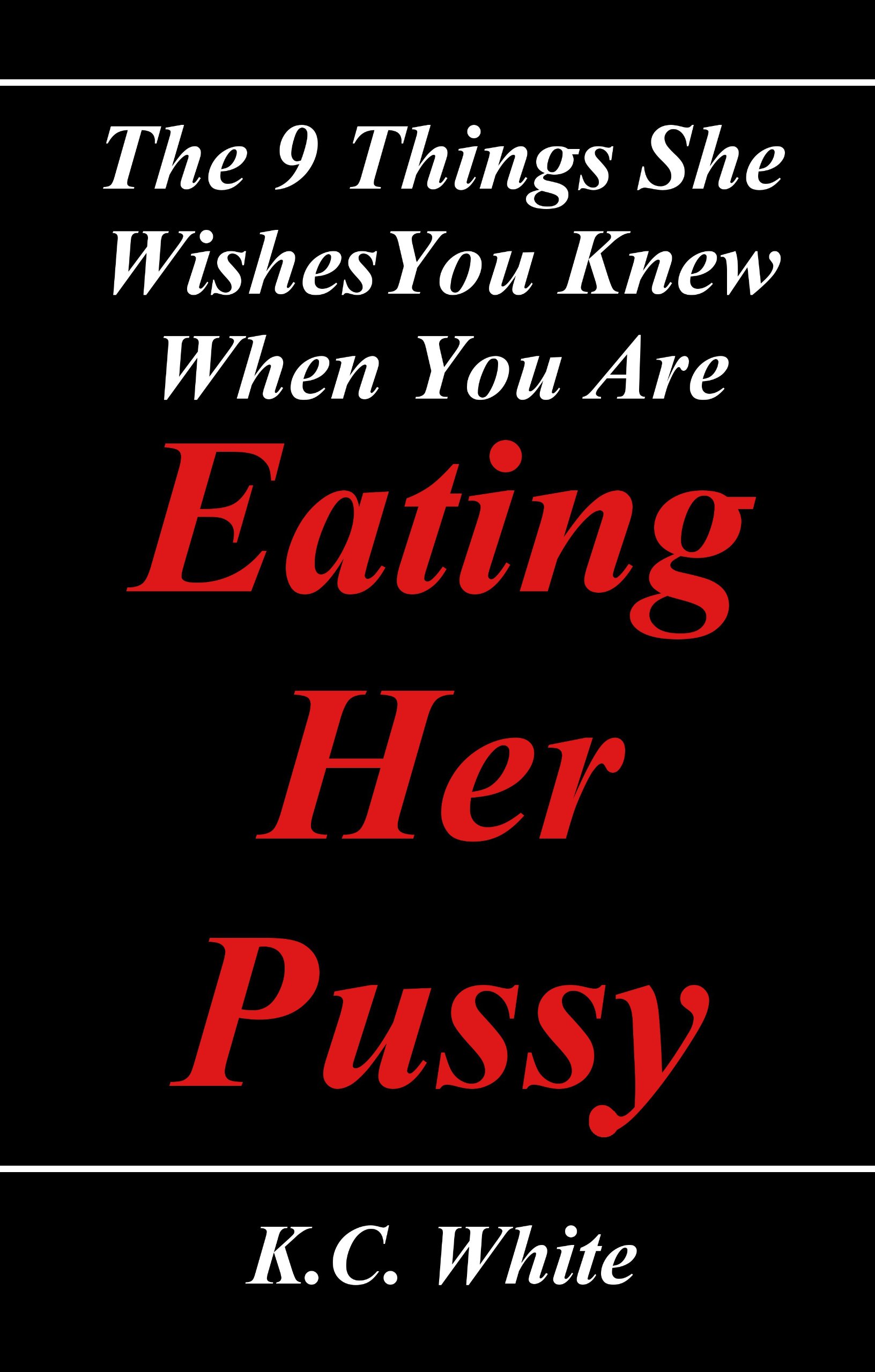 The 9 Things She Wishes You Knew When You Are Eating Her Pussy