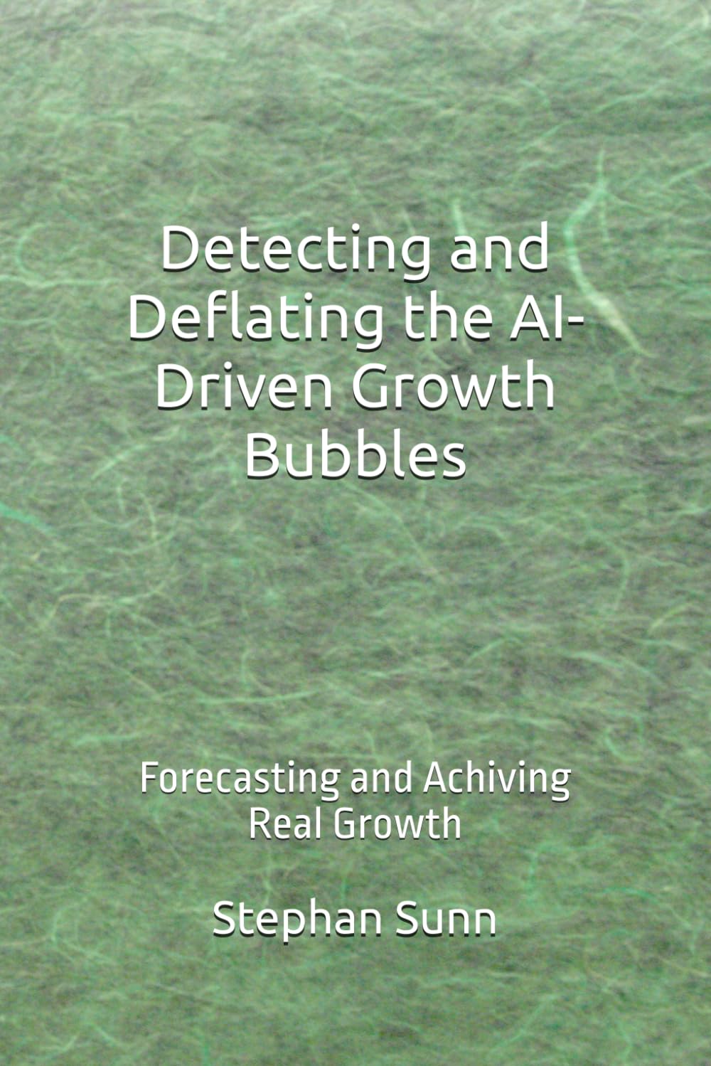Detecting and Deflating the AI-Driven Growth Bubbles: Forecasting and Achiving Real Growth