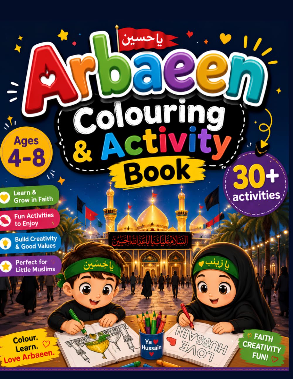 Arbaeen Colouring & Activity Book for Kids: 30+ Fun Activities to Learn About Imam Hussain A.S. | Islamic Colouring Book for Little Muslims Ages 4-8 | Muharram & Arbaeen Gift for Boys and Girls