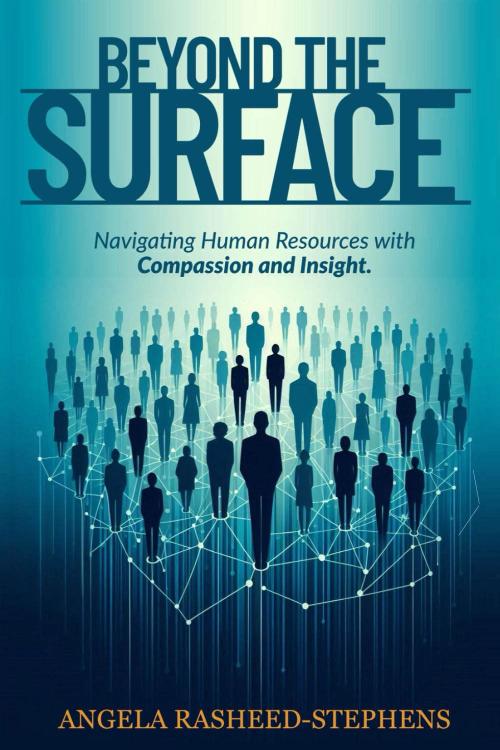 Beyond the Surface: Navigating Human Resources with Compassion and Insight