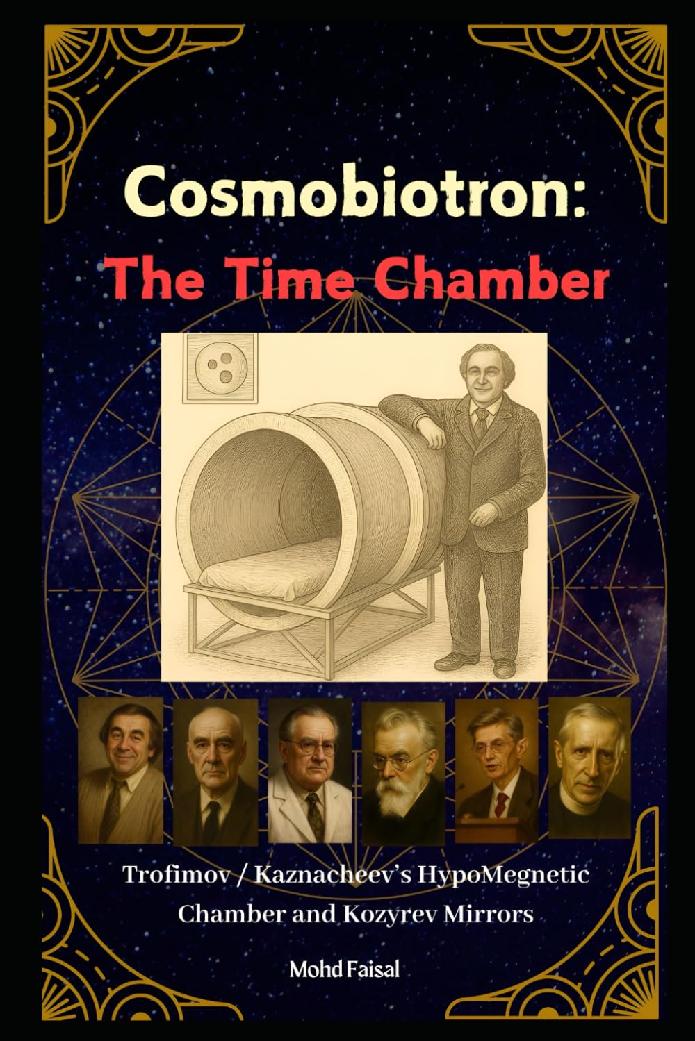 Cosmobiotron: Time Chamber: Trofimov / Kaznacheev Hypo-Magnetic Chamber and Kozyrev Mirrors: 4 (Kozyrev Mirror Uncovered: Everything You Need to Know and Learn)