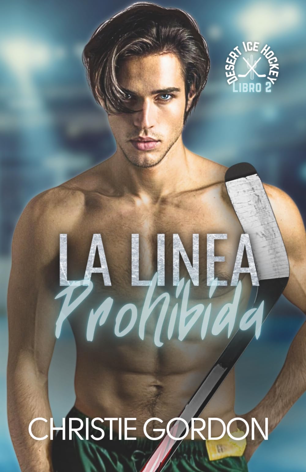 La Línea Prohibida: Un romance MM prohibido de hockey sobre hielo entre entrenador y jugador (Desert Ice Hockey: Edición en español)