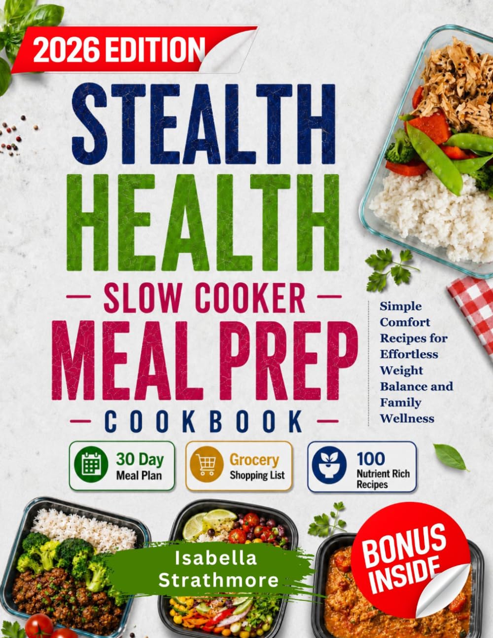 Stealth Health Slow Cooker Meal Prep Cookbook: Simple Comfort Recipes for Effortless Weight Balance and Family Wellness