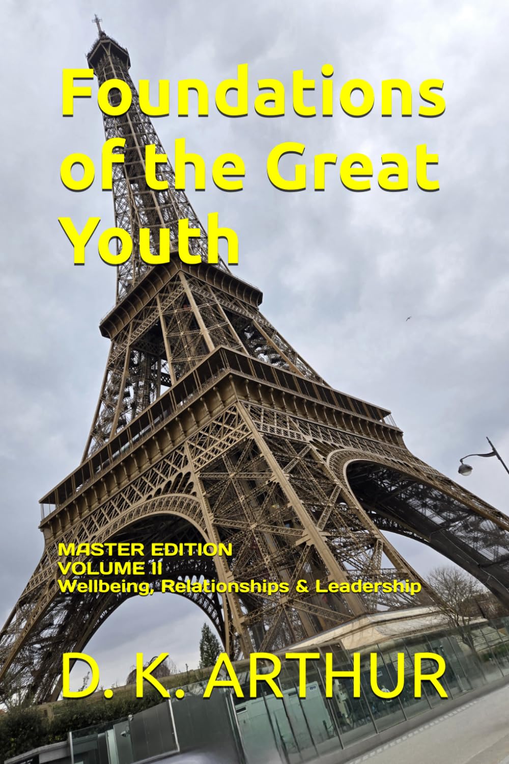 Foundations of the Great Youth: Master Edition — Volume II: A Developmental System for Emotional Stability, Relationships, and Leadership: 2