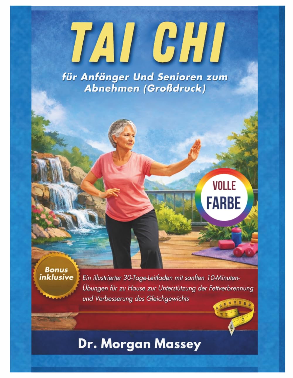 Tai Chi für Anfänger Und Senioren zum Abnehmen (Großdruck) VOLLE FARBE: Ein illustrierter 30-Tage-Leitfaden mit sanften 10-Minuten-Übungen für zu ... und Verbesserung des Gleichgewichts