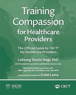 Training Compassion for Healthcare Providers: The Official Guide to CBCT® for Healthcare Providers