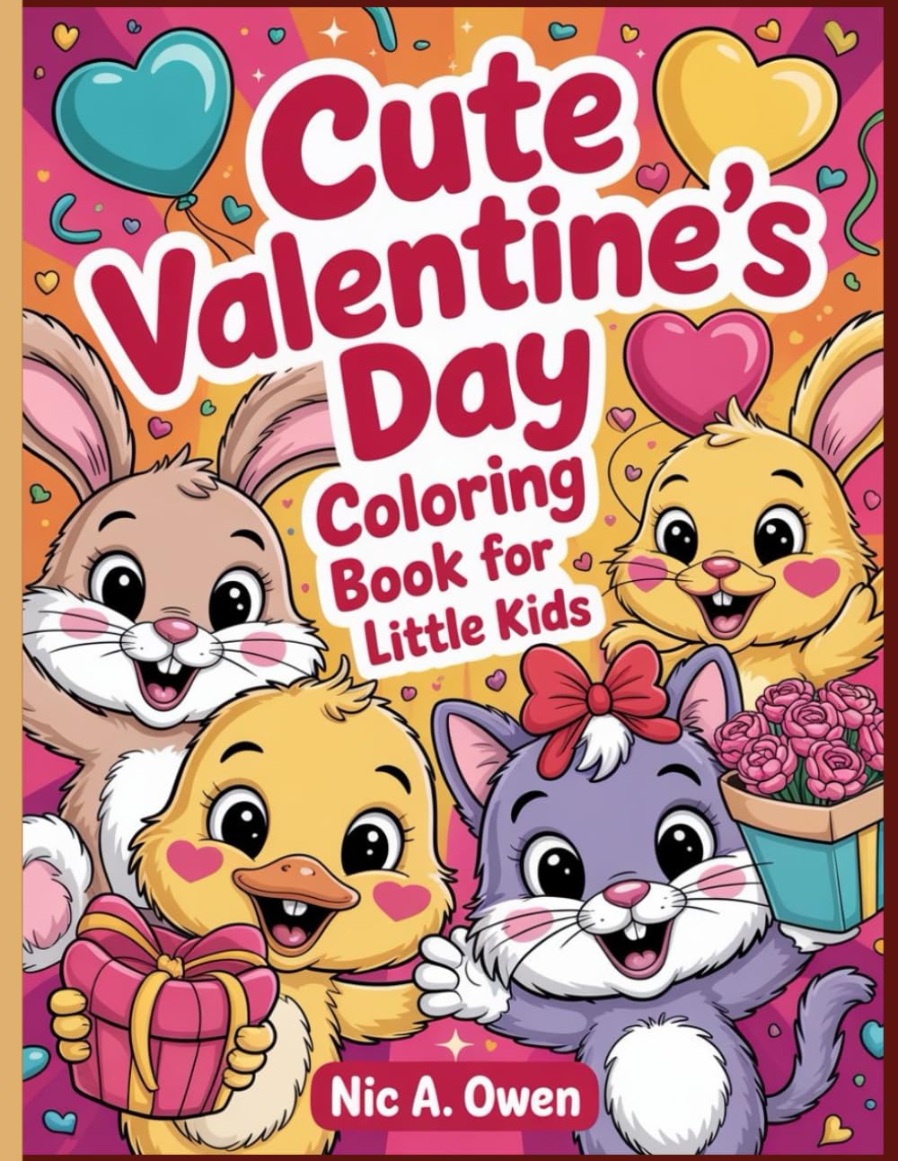 Cute Valentine’s Day Coloring Book for Little Kids: Sweet, Fun & Easy Valentine Coloring Pages for Toddlers and Preschoolers