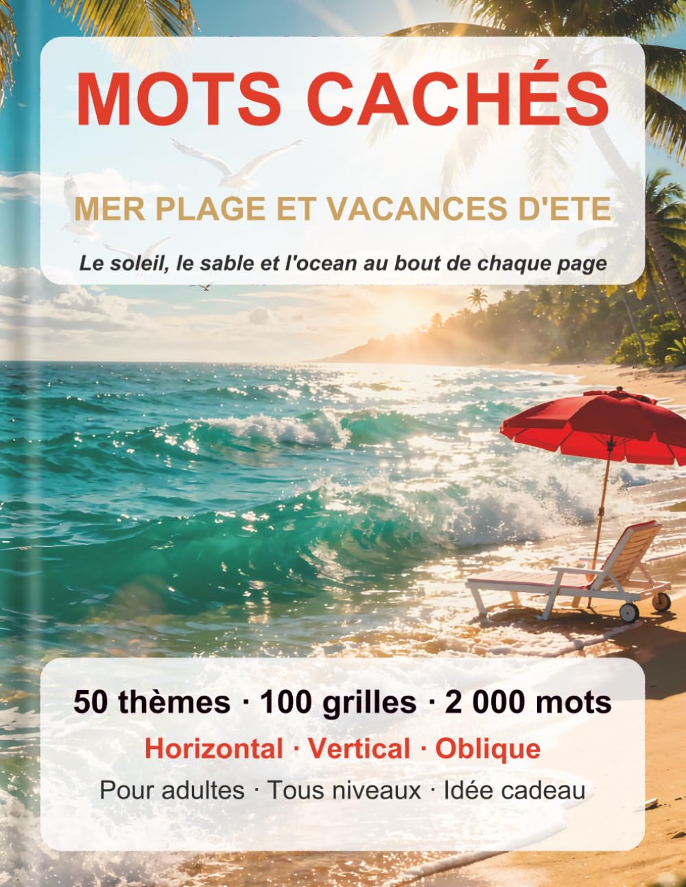 MOTS CACHES MER, PLAGE ET VACANCES D'ETE: 50 sous-thèmes, 1000 mots a découvrir - Cahier de puzzles pour adultes avec solutions