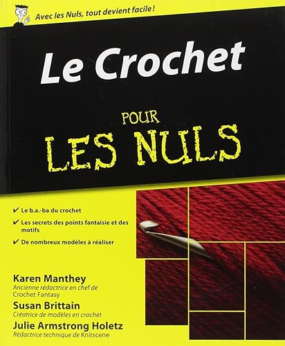 Le Crochet pour les Nuls : Livre sur le crochet, Découvrir et apprendre le crochet à travers les techniques et le bon matériel, Découvrez un nouveau passe-temps et devenez un pro du crochet