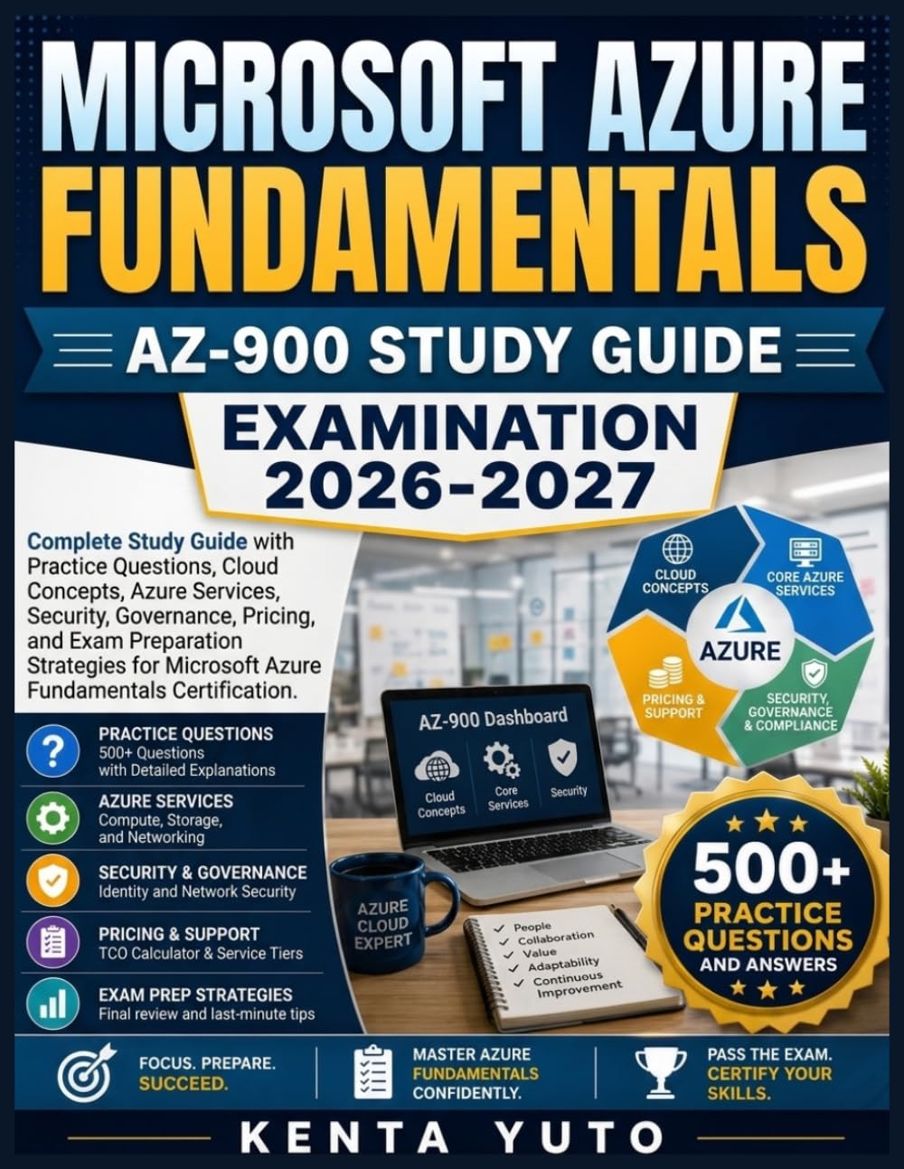 MICROSOFT AZURE FUNDAMENTALS (AZ-900) EXAMINATION 2026-2027: Complete Study Guide with Practice Questions, Cloud Concepts, Azure Services, Security, ... Microsoft Azure Fundamentals Certification